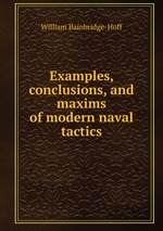 Examples, conclusions, and maxims of modern naval tactics