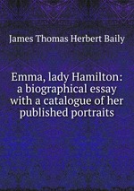 Emma, lady Hamilton: a biographical essay with a catalogue of her published portraits