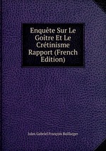 Enqute Sur Le Gotre Et Le Crtinisme Rapport (French Edition)