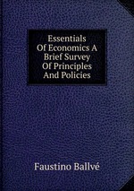 Essentials Of Economics A Brief Survey Of Principles And Policies