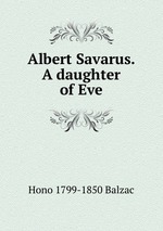 Albert Savarus. A daughter of Eve