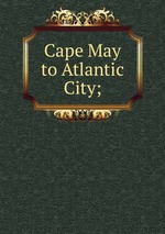 Cape May to Atlantic City;