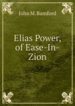 Elias Power, of Ease-In-Zion