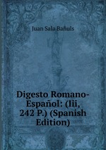 Digesto Romano-Espaol: (Iii, 242 P.) (Spanish Edition)