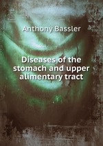 Diseases of the stomach and upper alimentary tract