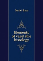 Elements of vegetable histology