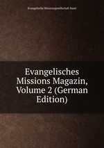 Evangelisches Missions Magazin, Volume 2 (German Edition)