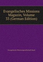 Evangelisches Missions Magazin, Volume 33 (German Edition)