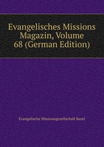 Evangelisches Missions Magazin, Volume 68 (German Edition)