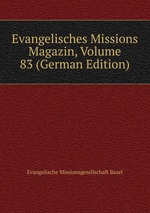 Evangelisches Missions Magazin, Volume 83 (German Edition)