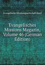 Evangelisches Missions Magazin, Volume 46 (German Edition)