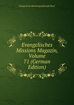 Evangelisches Missions Magazin, Volume 71 (German Edition)