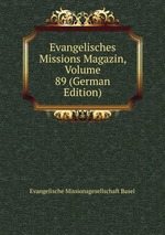 Evangelisches Missions Magazin, Volume 89 (German Edition)