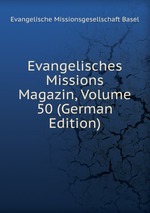 Evangelisches Missions Magazin, Volume 50 (German Edition)