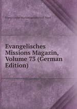 Evangelisches Missions Magazin, Volume 73 (German Edition)