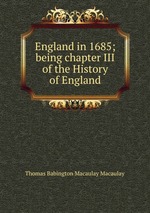 England in 1685; being chapter III of the History of England