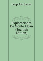 Exploraciones De Monte Albn (Spanish Edition)