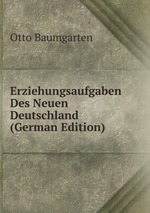 Erziehungsaufgaben Des Neuen Deutschland (German Edition)