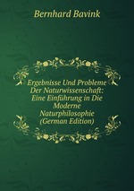 Ergebnisse Und Probleme Der Naturwissenschaft: Eine Einfhrung in Die Moderne Naturphilosophie (German Edition)