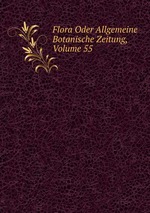 Flora Oder Allgemeine Botanische Zeitung, Volume 55