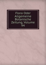 Flora Oder Allgemeine Botanische Zeitung, Volume 94