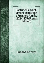 Doctrine De Saint-Simon: Exposition ; Premire Anne, 1828-1829 (French Edition)