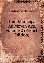 Droit Municipal Au Moyen Age, Volume 2 (French Edition)