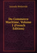 Du Commerce Maritime, Volume 1 (French Edition)