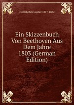 Ein Skizzenbuch Von Beethoven Aus Dem Jahre 1803 (German Edition)