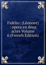 Fidlio: (Lonore) : opera en deux actes Volume 6 (French Edition)
