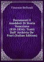 Documenti E Aneddoti Di Storia Veneziana (810-1854): Tratti Dall` Archivio De` Frari (Italian Edition)