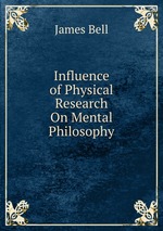 Influence of Physical Research On Mental Philosophy