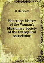 Her story: history of the Woman`s Missionary Society of the Evangelical Association