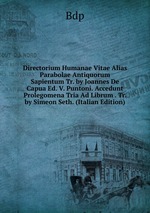 Directorium Humanae Vitae Alias Parabolae Antiquorum Sapientum Tr. by Joannes De Capua Ed. V. Puntoni. Accedunt Prolegomena Tria Ad Librum . Tr. by Simeon Seth. (Italian Edition)