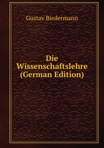 Die Wissenschaftslehre (German Edition)