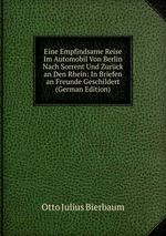 Eine Empfindsame Reise Im Automobil Von Berlin Nach Sorrent Und Zurck an Den Rhein: In Briefen an Freunde Geschildert (German Edition)