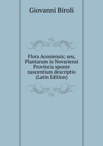Flora Aconiensis; seu, Plantarum in Novariensi Provincia sponte nascentium descriptio (Latin Edition)