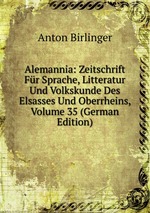 Alemannia: Zeitschrift Fr Sprache, Litteratur Und Volkskunde Des Elsasses Und Oberrheins, Volume 35 (German Edition)
