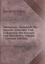 Alemannia: Zeitschrift Fr Sprache, Litteratur Und Volkskunde Des Elsasses Und Oberrheins, Volume 7 (German Edition)