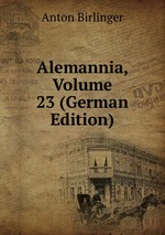 Alemannia, Volume 23 (German Edition)