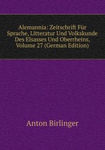 Alemannia: Zeitschrift Fr Sprache, Litteratur Und Volkskunde Des Elsasses Und Oberrheins, Volume 27 (German Edition)