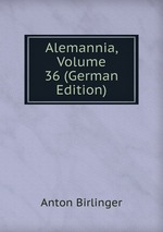 Alemannia, Volume 36 (German Edition)