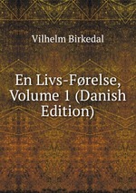 En Livs-Frelse, Volume 1 (Danish Edition)