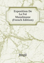 Exposition De La Foi Musulmane (French Edition)