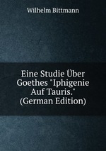 Eine Studie ber Goethes