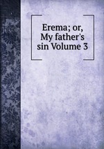 Erema; or, My father`s sin Volume 3