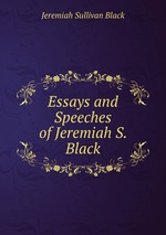 Essays and Speeches of Jeremiah S. Black