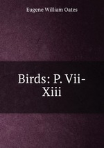 Birds: P. Vii-Xiii