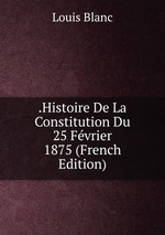 .Histoire De La Constitution Du 25 Fvrier 1875 (French Edition)