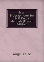 Essai Biographique Sur M.F. De La Mennais (French Edition)